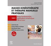 Masso-kinésithérapie et thérapie manuelle pratiques - Tome 1: Bases fondamentales, applications et techniques. Tête et tronc