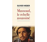 Massoud, le rebelle assassiné