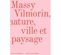 Massy Vilmorin Nature, Ville et Paysage - Jean-Philippe Hugron - Archives D'architecture Moderne - broché - Monographie