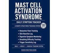 Mast Cell Activation Syndrome 6-Month Journal: Structured Daily Tracking for Histamine Flares, Skin Reactions, Digestive Symptoms, Breathing ... - Includes Weekly and Monthly Reviews