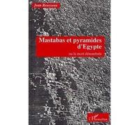 Mastabas et pyramides d'Egypte ou la mort dénombrée Jean Rousseau (Auteur)