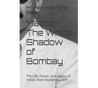 Mastan: The White Shadow of Bombay: The Life, Power, and Legacy of India’s Most Mysterious Don