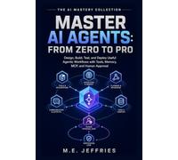Master AI Agents: From Zero to Pro: Design, Build, Test, and Deploy Useful Agentic Workflows with Tools, Memory, MCP, and Human Approval