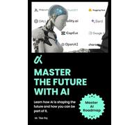 Master AI : Practical Tools & Prompts to Future-Proof Your Work, Studies & Business