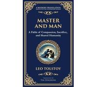 Master and Man: A Tale of Pride, Brotherhood, and the Redemption Found in Sacrifice (Deluxe Hardbound Edition)