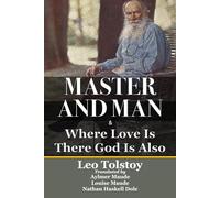 Master And Man & Where Love Is There God Is Also: Two Classic Novellas In One Volume