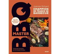 Master BBQ - Mes 80 meilleures recettes - Tous les secrets de la bonne braise - Joannes Richard - Solar - broché - Guide