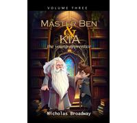 Master Ben And Kia The Young Apprentice - Volume 3: A Book On Moral Values Inspired By Ben Franklin (Old Master Ben And Kia)