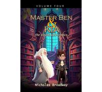 Master Ben And Kia The Young Apprentice - Volume 4: A Book On Moral Values Inspired By Ben Franklin (Old Master Ben And Kia)