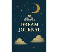 Master Books-Dream Journal: “Track, Reflect, and Interpret Your Dreams with Guided Prompts for Clarity, Mindfulness, and Lucid Dreaming”