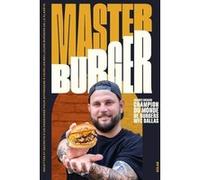 Master Burger: Le journal d'un chamion du monde de burger