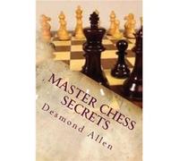 Master Chess Secrets - Desmond Allen PhD - Amazon Digital Services LLC KDP - Livre en Anglais Desmond Allen PhDDesmond Allen PhD (Auteur)