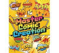 Master Comic Creation: 100 Unique Comic Page Layouts for Artists, Writers, and Comic Creators-Perfect for Kids, Teens, and Adults