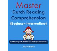Master Dutch Reading Comprehension (Beginner-Intermediate): Dutch Dialogues & Short Stories with English Translations