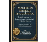 MASTER EN PERITAJE PSIQUIÁTRICO: Tratado Integral de Psicopatología, Metodología y Práctica Forense