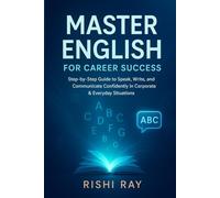 Master English for Career Success: Step-by-Step Guide to Speak, Write, and Communicate Confidently in Corporate & Everyday Situations