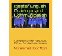 Master English Grammar and Communication: A Complete Guide for TOEFL, IELTS, PSC, and Everyday English Speaking