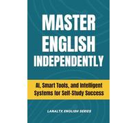 Master English Independently: AI, Smart Tools, and Intelligent Systems for Self Study Success