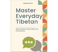 Master Everyday Tibetan: Words, Phrases & Tips for Real-Life Conversations