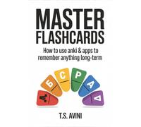 Master Flashcards: How to Use Anki & Apps to Remember Anything Long-Term