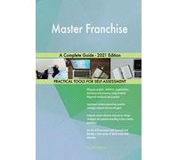 Master Franchise A Complete Guide - 2021 Edition