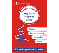 Master French - Regular & Irregular verbs: 100 verbs you need to know !