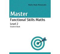 Master Functional Skills Maths Level 2 - Student Book: Maths Made Memorable