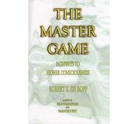 Master Game: Pathways to Higher Consciousness (Consciousness Classics)