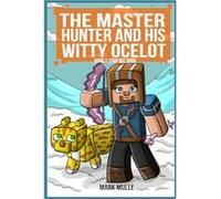 Master Hunter Robots Revolt Book 7 Stan Bot 9000 The Master Hunter and His Witty Ocelot - Mark Mulle - Mark Mulle - Livre en Anglais Mark MulleMark Mulle (Auteur)