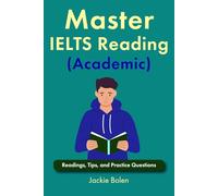 Master IELTS Reading (Academic): Readings, Tips, and Practice Questions