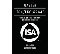 MASTER ISA/IEC 62443: Essential Security Framework for Industrial Systems