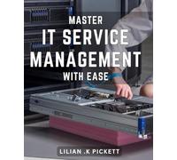 Master IT Service Management with Ease: Optimize Your Service Delivery through Comprehensive IT Service Management