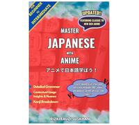 Master Japanese with Anime for Beginner to Intermediate: Learn Japanese in a fun and easy way through over 100 iconic and popular anime phrases