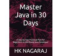 Master Java in 30 Days: A Day-by-Day Practical Plan for Beginners to Job-Ready Java Developer