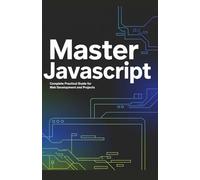 Master JavaScript: Complete Practical Guide for Web Development and Projects