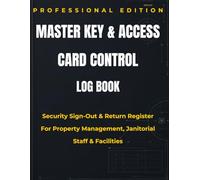 Master Key & Access Card Control Log Book: Security Sign-Out & Return Register for Property Management, Janitorial Staff & Facilities