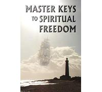 Master Keys to Spiritual Freedom