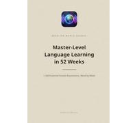 Master-Level Language Learning in 52 Weeks: 1,340 Essential Korean Expressions, W y Week