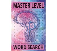 Master Level Word Search: Advanced Word Search Puzzle Book for Those Who Need A Challenge | 6x9 Inches, 55 Difficult Puzzles, Over 650 Extraordinary ... & Maybe Even Learning Some New Words.