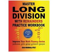 Master Long Division With Remainders Practice Workbook: Includes Examples And Answers (Improve Your Math Fluency)