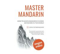 Master Mandarin: How to Learn Mandarin Chinese Anywhere in the World