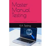 Master Manual Testing: A Practical Guide with Real Examples & Ready-to-Use Templates