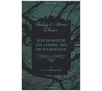Master Martin, The Cooper, And His Journeyman (Fantasy And Horror Classics)