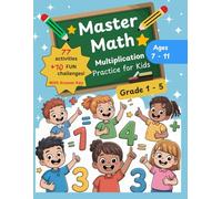 Master Math - Multiplication Practice for Kids: Reproducible Math Drill Workbook with Digits 1-10, Extra Fun Color-by-Number Activities to Motivate ... Review, and Making Math Fun (Grades 1 to 5)
