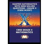 Master Mathematics with 3000 Solved Questions - Grade X: CBSE (NCERT)