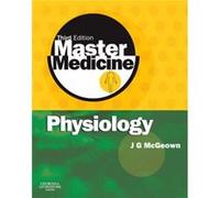 Master Medicine Physiology by McGeown & J. Graham & BSc & MB & BChB & AO & PhD Reader in Physiology & School of Medicine and Dentistry & Queens University J. G. McGeown (Auteur)
