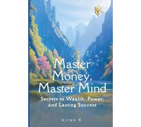 Master Money, Master Mind: Secrets to Wealth, Power, and Lasting Success