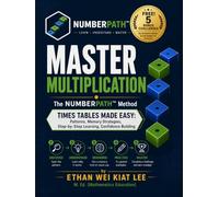 Master Multiplication The NumberPath Method: Times Tables Made Easy - Patterns, Memory Strategies, Step-by-Step Learning, Confidence Building