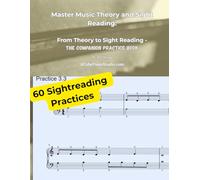 Master Music Theory and Sight Reading: From Theory to Sight Reading - The Companion Practice Book