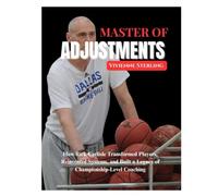 MASTER OF ADJUSTMENTS: How Rick Carlisle Transformed Players, Reinvented Systems, and Built a Legacy of Championship-Level Coaching